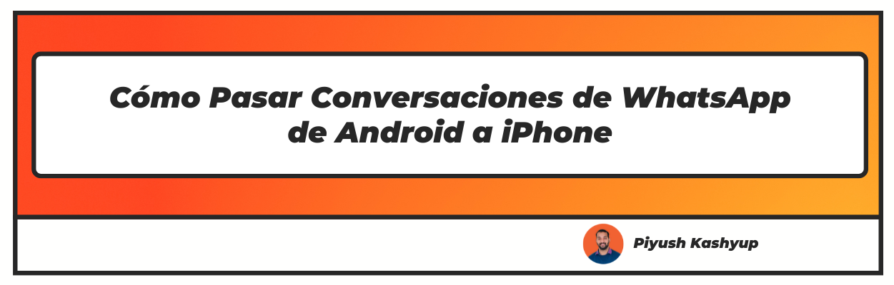 Cómo Pasar Conversaciones de WhatsApp de Android a iPhone